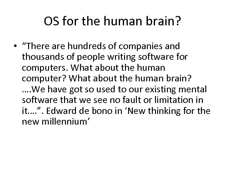 OS for the human brain? • “There are hundreds of companies and thousands of