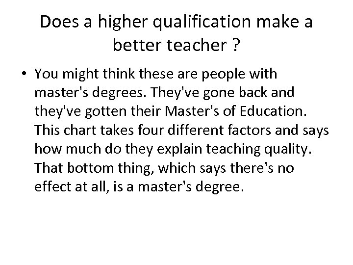 Does a higher qualification make a better teacher ? • You might think these