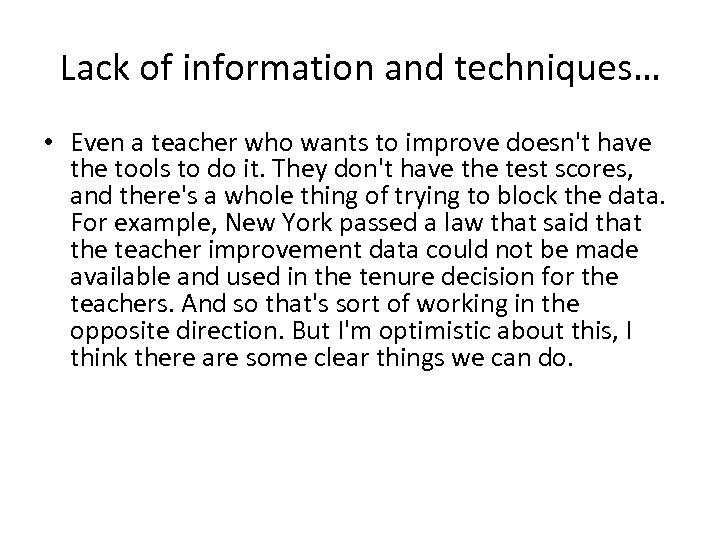 Lack of information and techniques… • Even a teacher who wants to improve doesn't