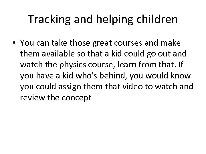 Tracking and helping children • You can take those great courses and make them