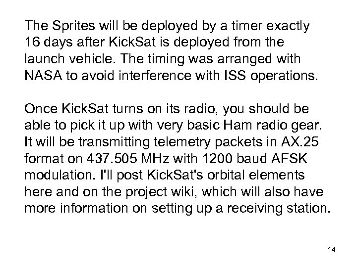 The Sprites will be deployed by a timer exactly 16 days after Kick. Sat