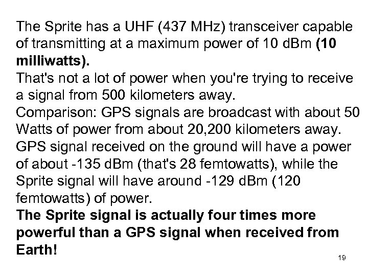 The Sprite has a UHF (437 MHz) transceiver capable of transmitting at a maximum