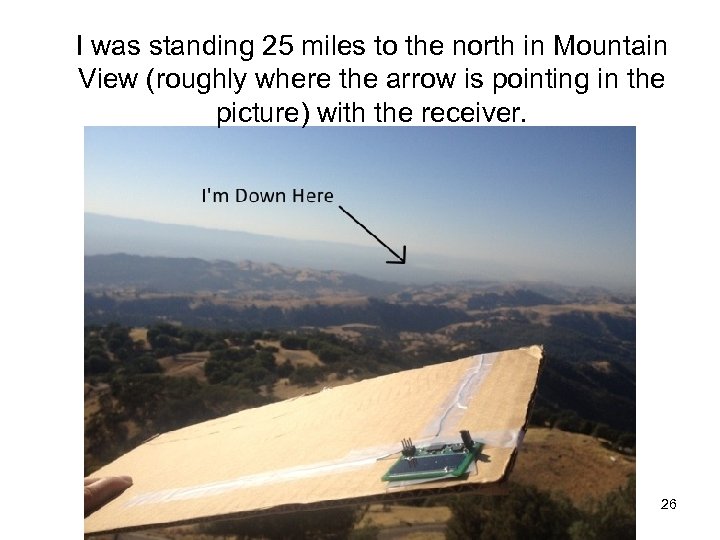 I was standing 25 miles to the north in Mountain View (roughly where the
