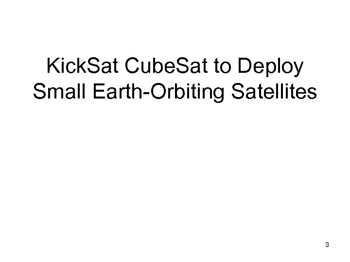 Kick. Sat Cube. Sat to Deploy Small Earth-Orbiting Satellites 3 