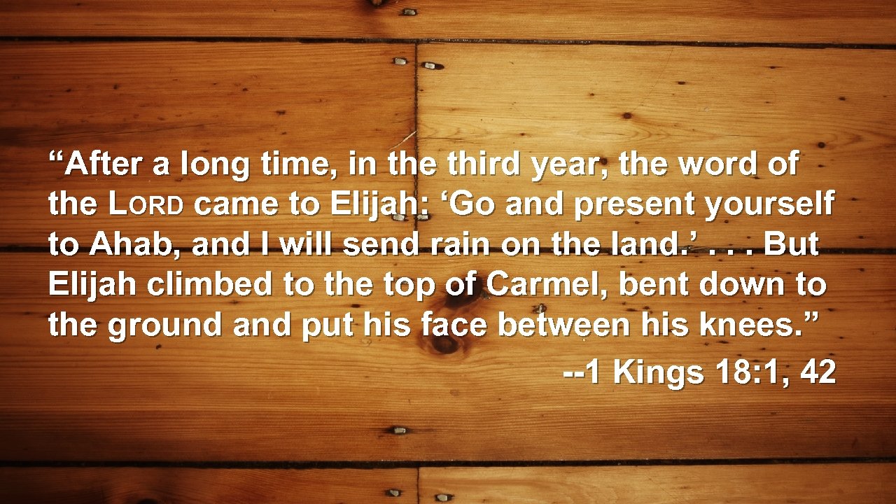 “After a long time, in the third year, the word of the LORD came