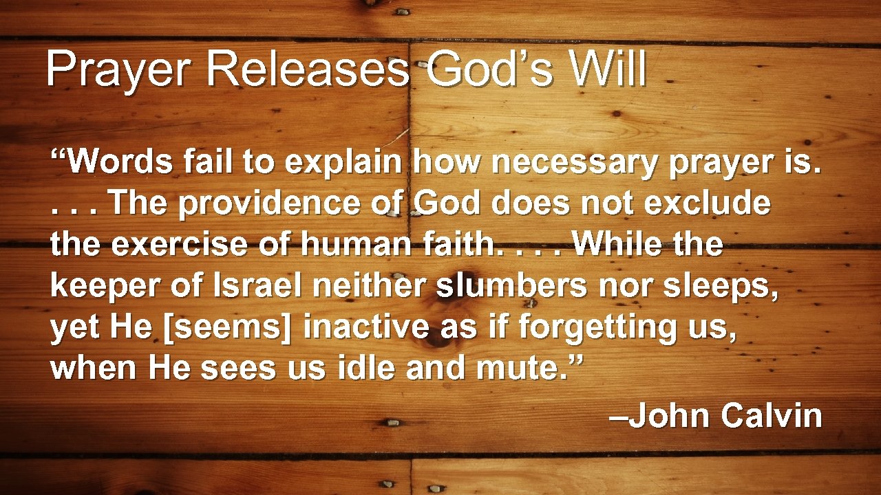 Prayer Releases God’s Will “Words fail to explain how necessary prayer is. . The
