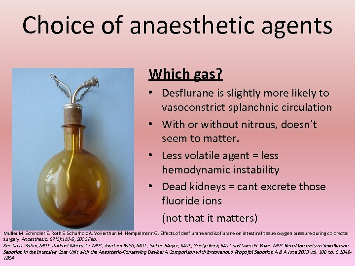 Choice of anaesthetic agents Which gas? • Desflurane is slightly more likely to vasoconstrict