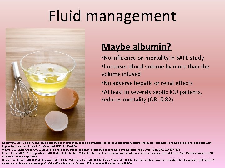 Fluid management Maybe albumin? • No influence on mortality in SAFE study • Increases