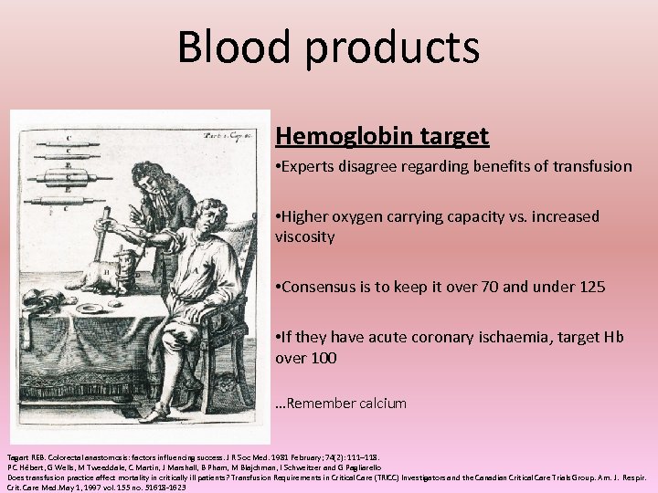 Blood products Hemoglobin target • Experts disagree regarding benefits of transfusion • Higher oxygen