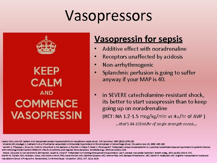 Vasopressors Vasopressin for sepsis • • Additive effect with noradrenaline Receptors unaffected by acidosis