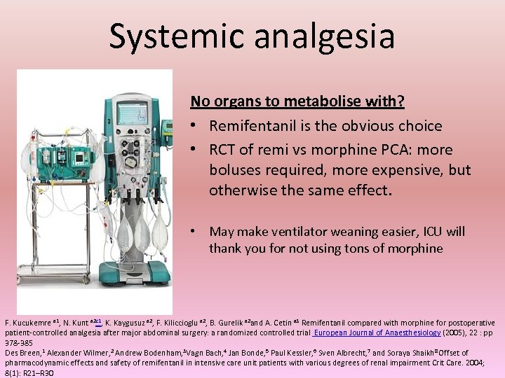 Systemic analgesia No organs to metabolise with? • Remifentanil is the obvious choice •
