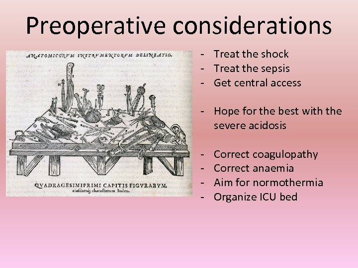 Preoperative considerations - Treat the shock - Treat the sepsis - Get central access