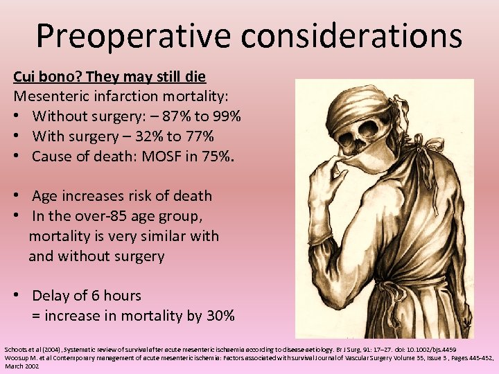 Preoperative considerations Cui bono? They may still die Mesenteric infarction mortality: • Without surgery: