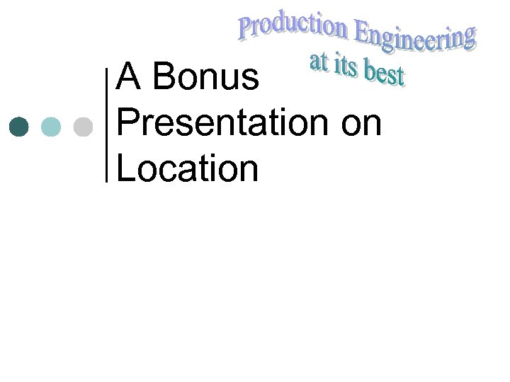 A Bonus Presentation on Location 