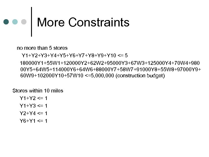 More Constraints no more than 5 stores Y 1+Y 2+Y 3+Y 4+Y 5+Y 6+Y