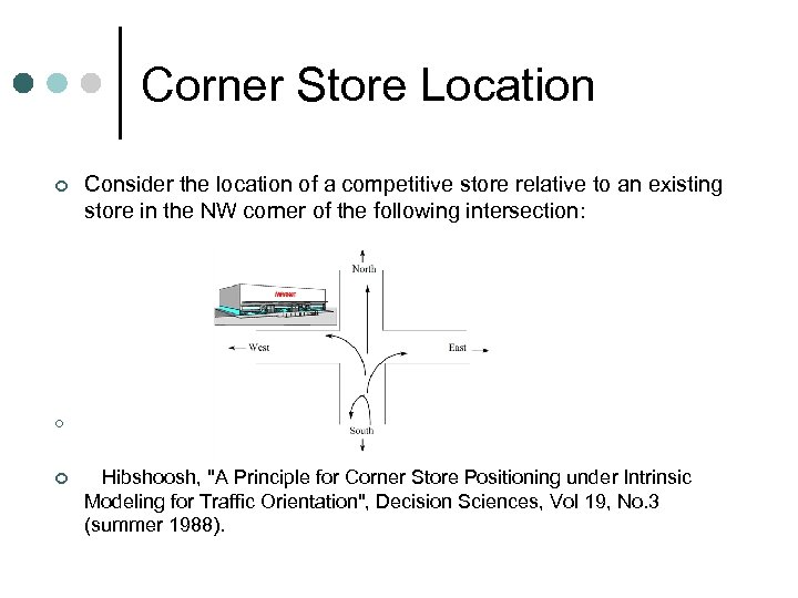 Corner Store Location ¢ Consider the location of a competitive store relative to an