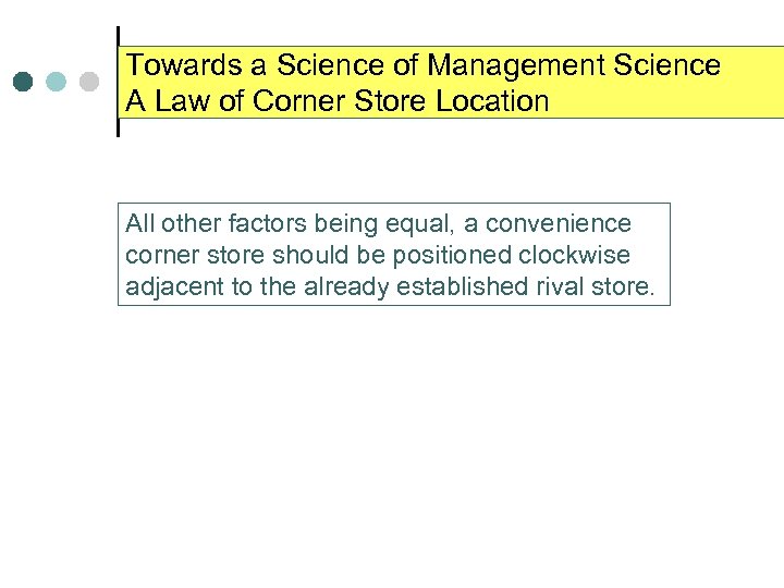 Towards a Science of Management Science A Law of Corner Store Location All other