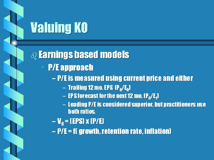 Valuing KO b Earnings based models • P/E approach – P/E is measured using