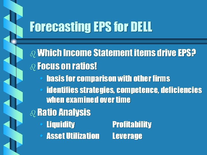 Forecasting EPS for DELL b Which Income Statement items drive EPS? b Focus on