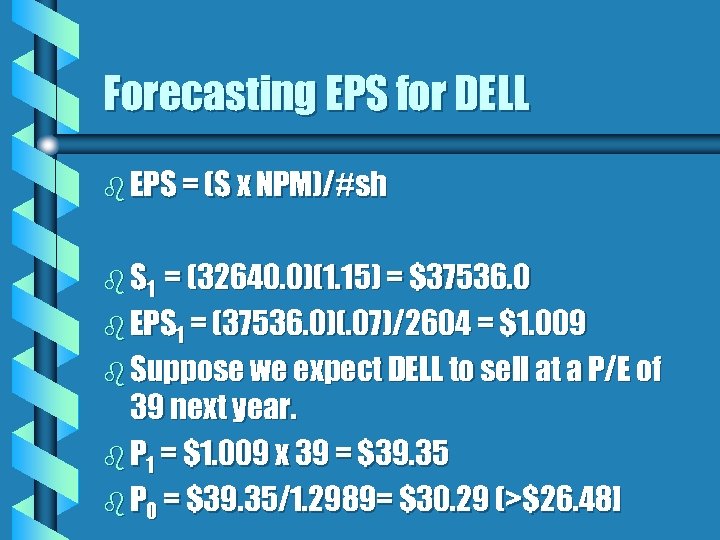 Forecasting EPS for DELL b EPS = (S x NPM)/#sh b S 1 =