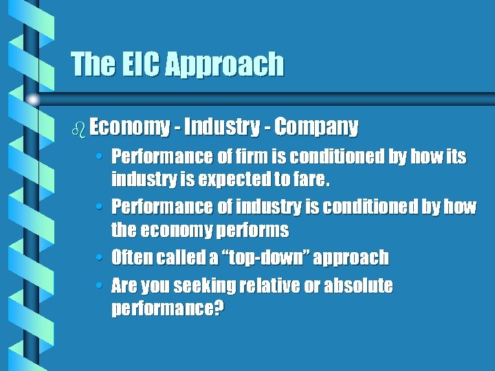 The EIC Approach b Economy - Industry - Company • Performance of firm is