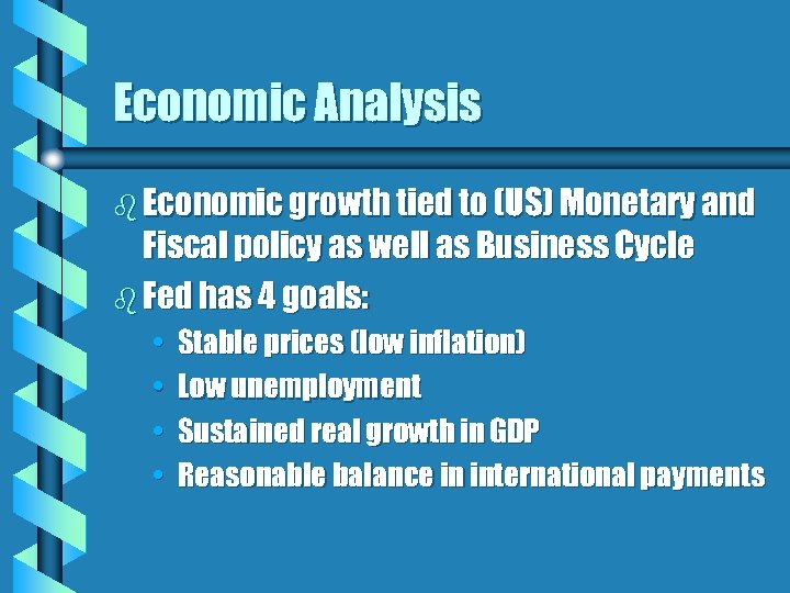 Economic Analysis b Economic growth tied to (US) Monetary and Fiscal policy as well