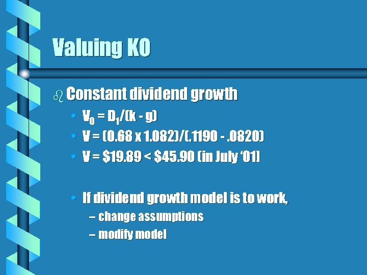 Valuing KO b Constant dividend growth • V 0 = D 1/(k - g)