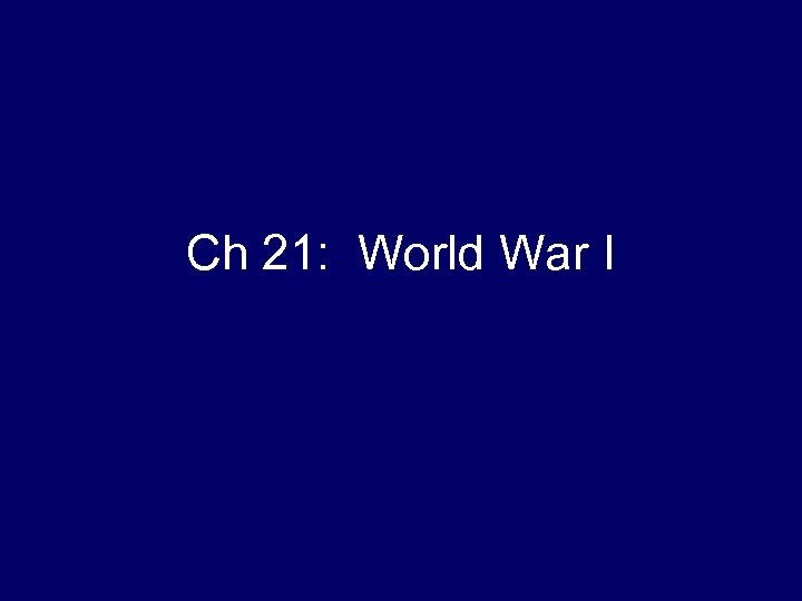 Ch 21: World War I 