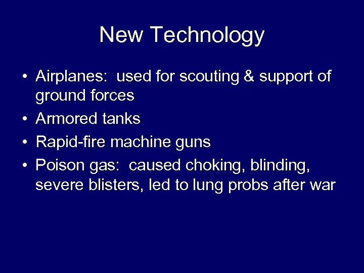 New Technology • Airplanes: used for scouting & support of ground forces • Armored