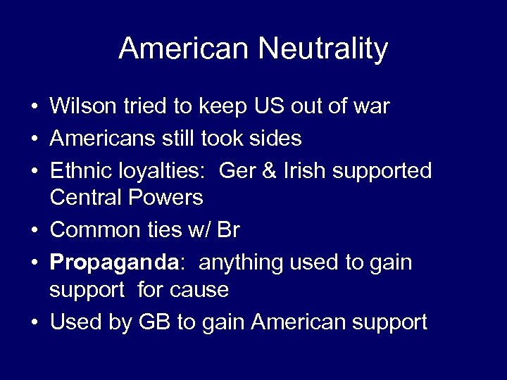 American Neutrality • Wilson tried to keep US out of war • Americans still