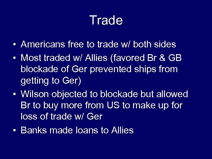 Trade • Americans free to trade w/ both sides • Most traded w/ Allies