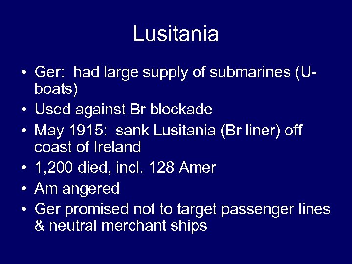 Lusitania • Ger: had large supply of submarines (Uboats) • Used against Br blockade