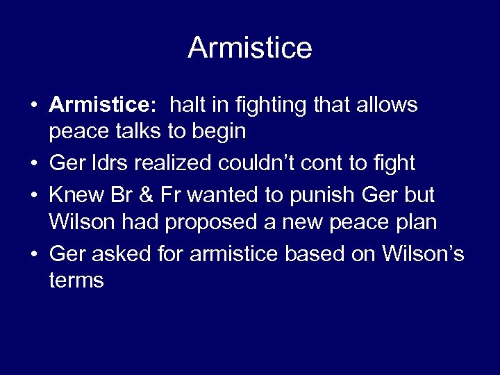 Armistice • Armistice: halt in fighting that allows peace talks to begin • Ger