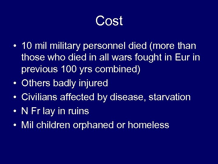 Cost • 10 military personnel died (more than those who died in all wars