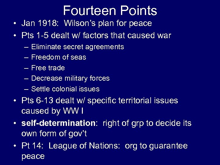 Fourteen Points • Jan 1918: Wilson’s plan for peace • Pts 1 -5 dealt