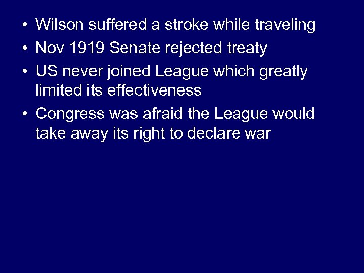  • Wilson suffered a stroke while traveling • Nov 1919 Senate rejected treaty
