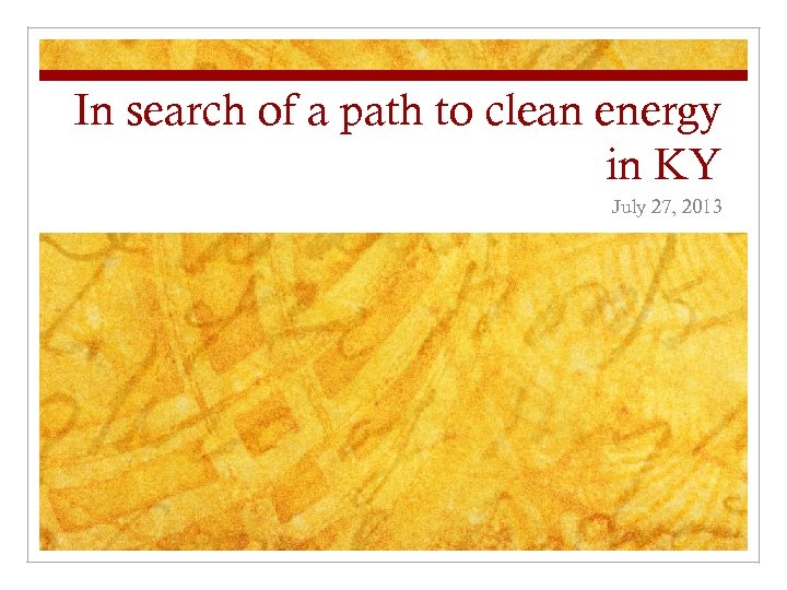 In search of a path to clean energy in KY July 27, 2013 