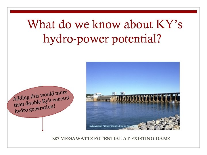 What do we know about KY’s hydro-power potential? ? more s would hi ent