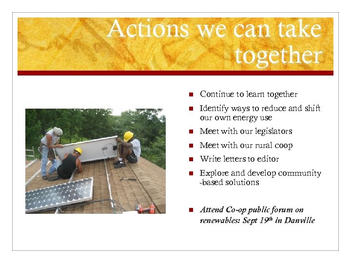 Actions we can take together n Continue to learn together n Identify ways to