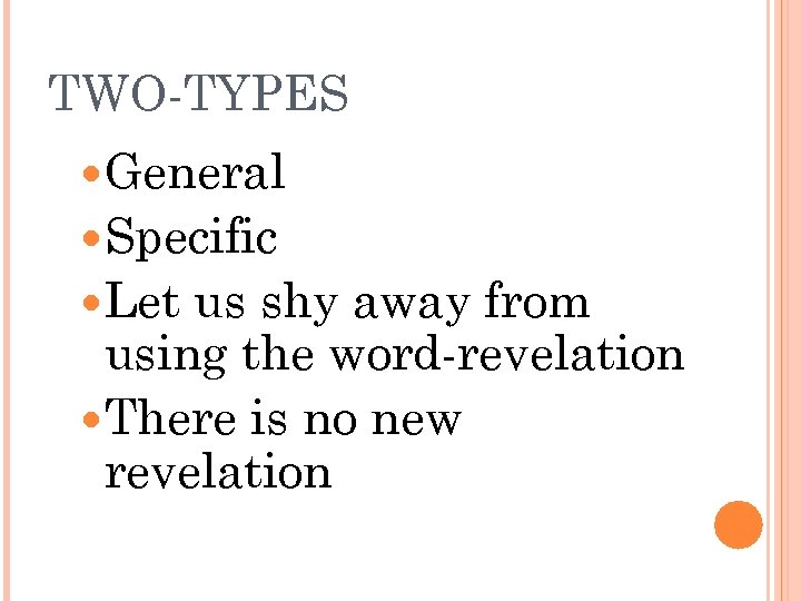 TWO-TYPES General Specific Let us shy away from using the word-revelation There is no