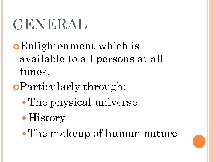 GENERAL Enlightenment which is available to all persons at all times. Particularly through: The