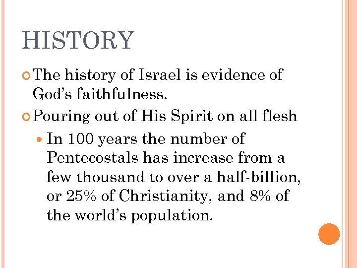 HISTORY The history of Israel is evidence of God’s faithfulness. Pouring out of His