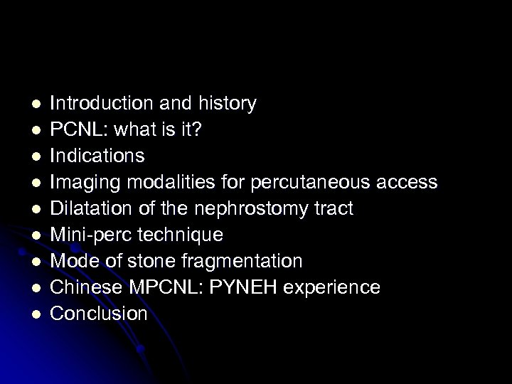 l l l l l Introduction and history PCNL: what is it? Indications Imaging
