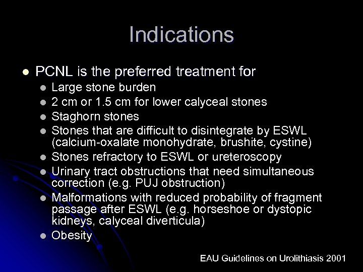 Indications l PCNL is the preferred treatment for l l l l Large stone