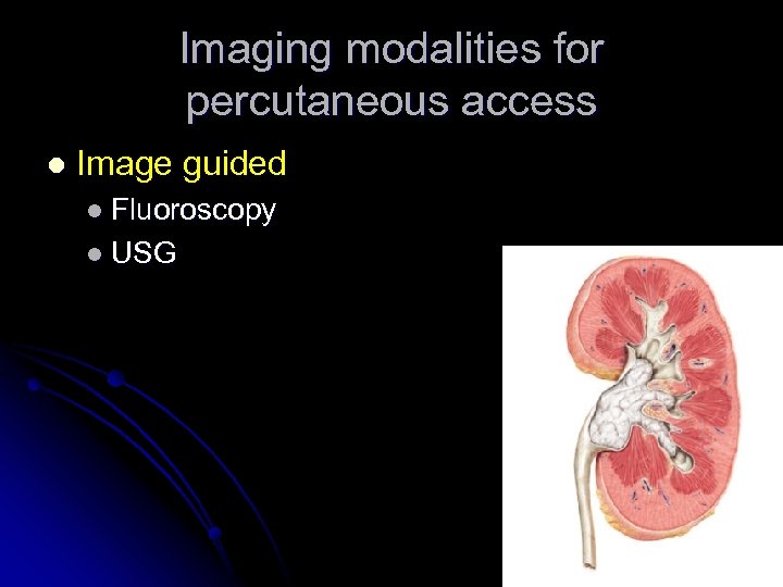 Imaging modalities for percutaneous access l Image guided l Fluoroscopy l USG 