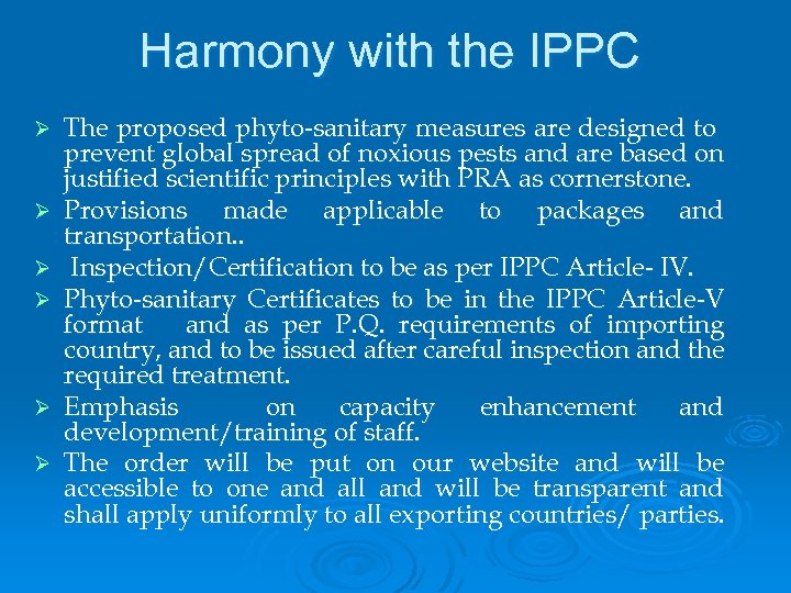 Harmony with the IPPC Ø Ø Ø The proposed phyto-sanitary measures are designed to