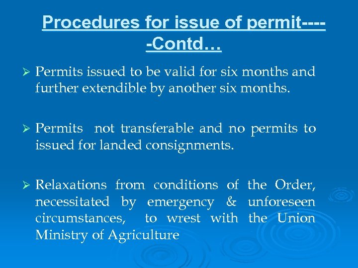 Procedures for issue of permit----Contd… Ø Permits issued to be valid for six months