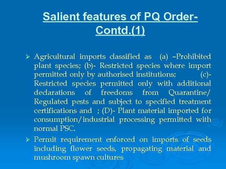 Salient features of PQ Order. Contd. (1) Agricultural imports classified as (a) –Prohibited plant
