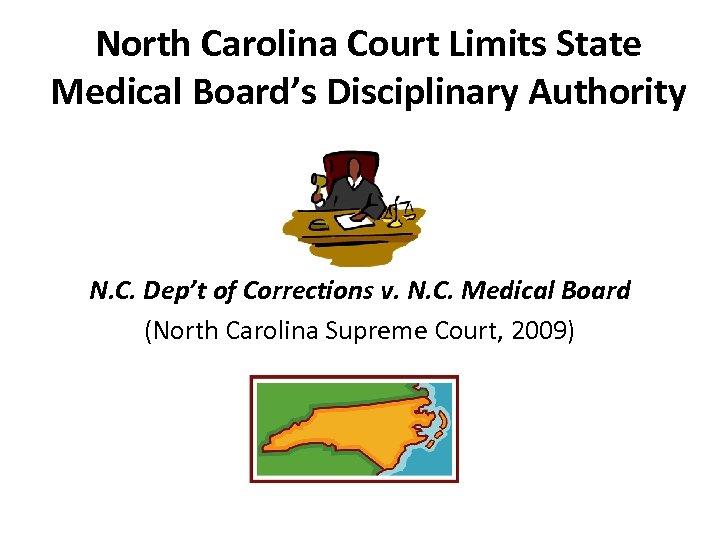 North Carolina Court Limits State Medical Board’s Disciplinary Authority N. C. Dep’t of Corrections