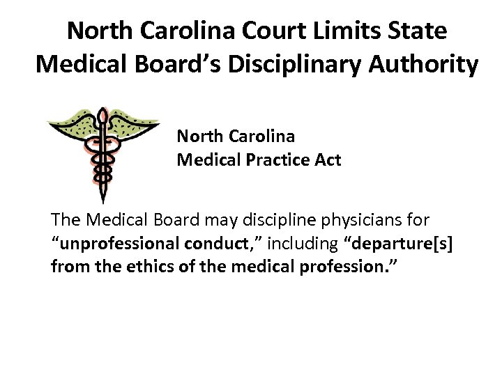 North Carolina Court Limits State Medical Board’s Disciplinary Authority North Carolina Medical Practice Act